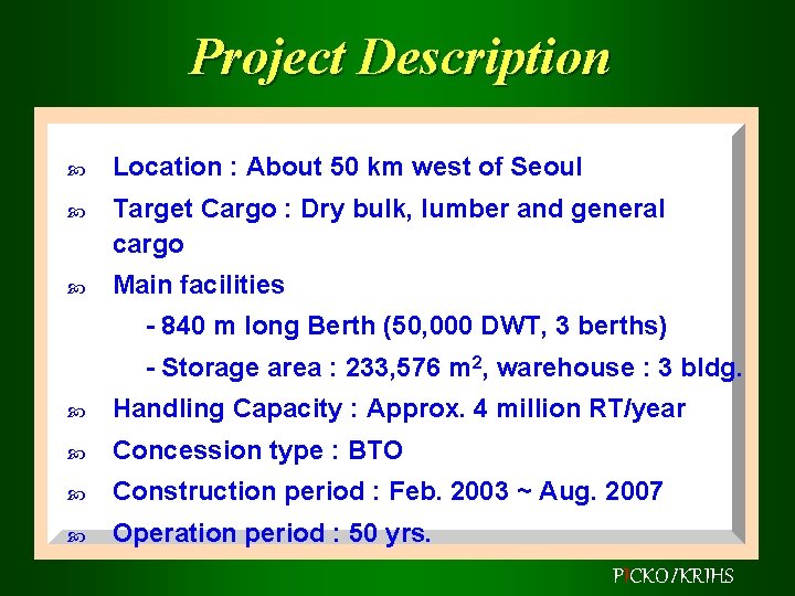 Project Description Location : About 50 km west of Seoul Target Cargo : Dry