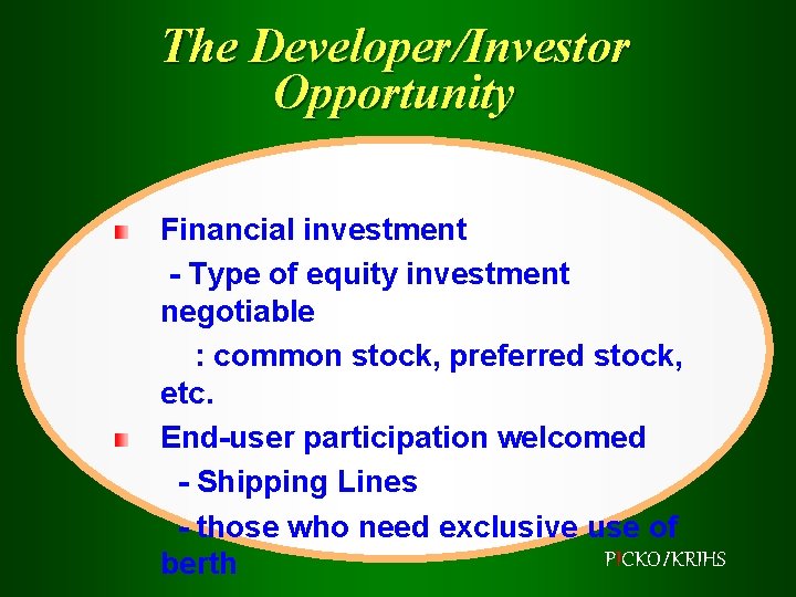 The Developer/Investor Opportunity Financial investment - Type of equity investment negotiable : common stock,