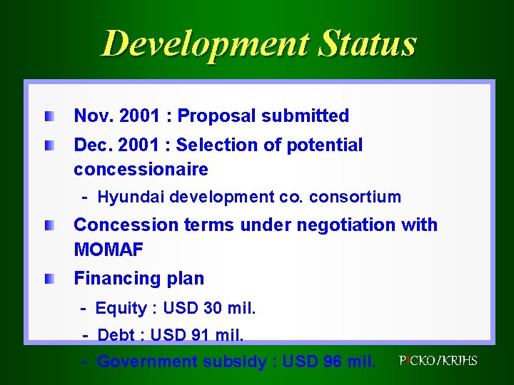 Development Status Nov. 2001 : Proposal submitted Dec. 2001 : Selection of potential concessionaire