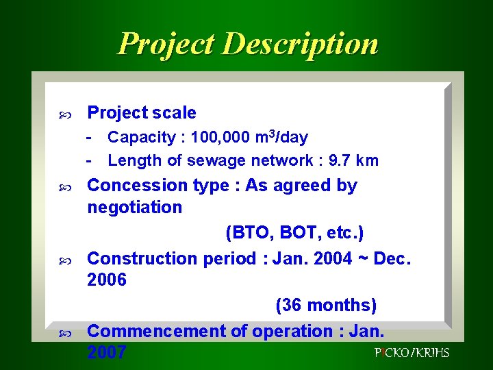 Project Description Project scale - Capacity : 100, 000 m 3/day Length of sewage