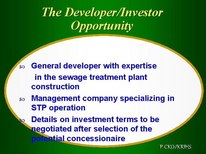 The Developer/Investor Opportunity General developer with expertise in the sewage treatment plant construction Management