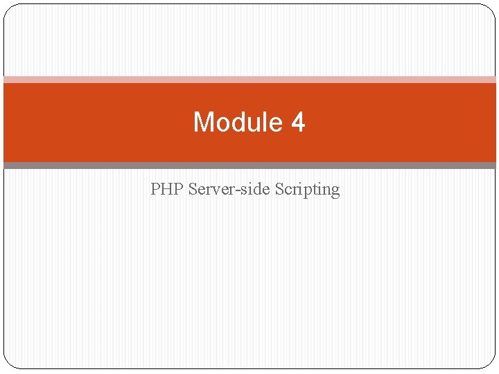 Module 4 PHP Server-side Scripting 