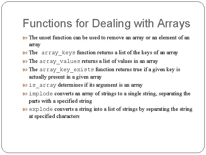 Functions for Dealing with Arrays The unset function can be used to remove an