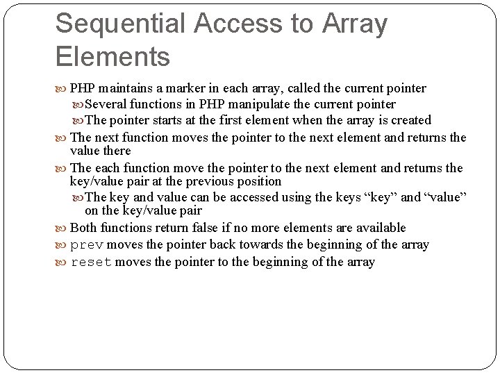 Sequential Access to Array Elements PHP maintains a marker in each array, called the