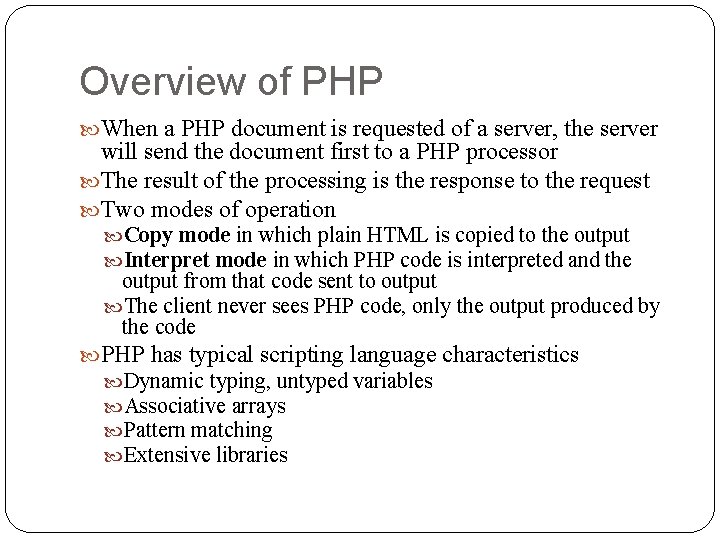 Overview of PHP When a PHP document is requested of a server, the server