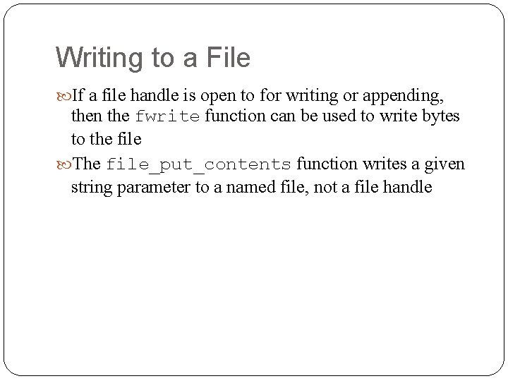 Writing to a File If a file handle is open to for writing or