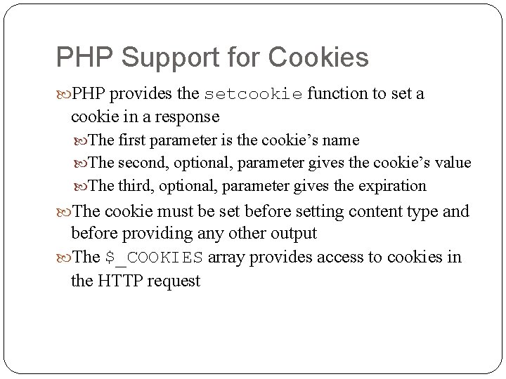 PHP Support for Cookies PHP provides the setcookie function to set a cookie in