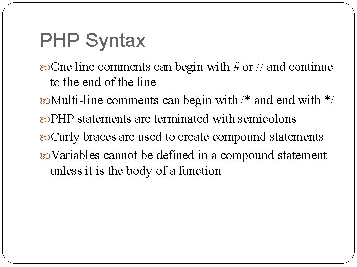 PHP Syntax One line comments can begin with # or // and continue to