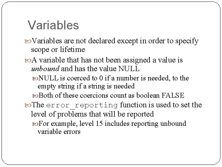 Variables are not declared except in order to specify scope or lifetime A variable