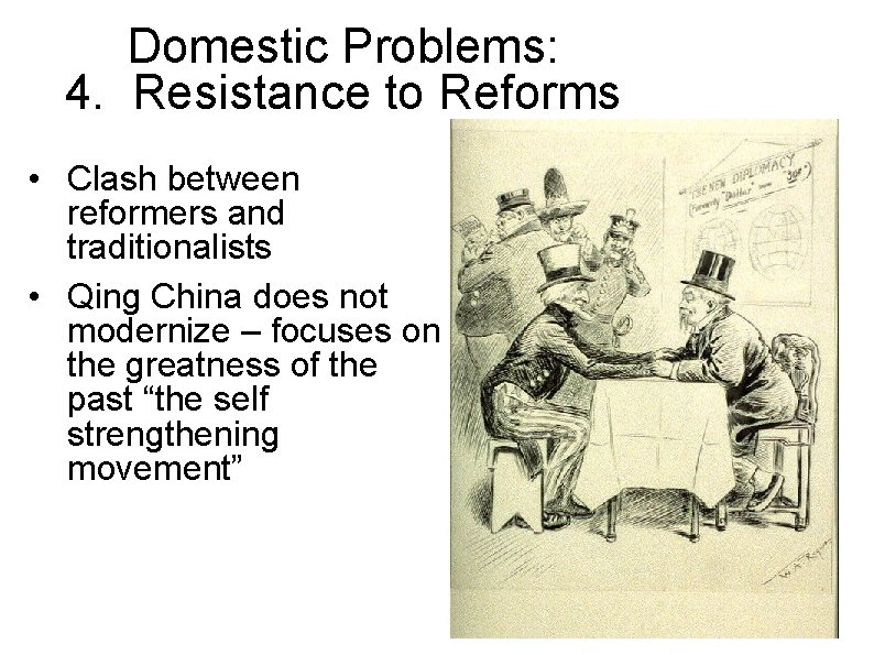 Domestic Problems: 4. Resistance to Reforms • Clash between reformers and traditionalists • Qing