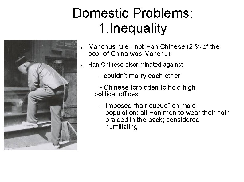 Domestic Problems: 1. Inequality Manchus rule - not Han Chinese (2 % of the