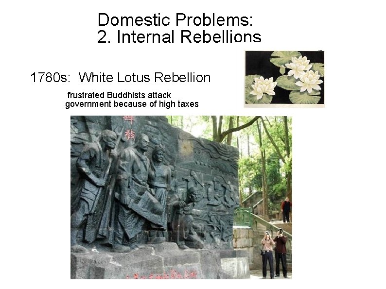Domestic Problems: 2. Internal Rebellions 1780 s: White Lotus Rebellion frustrated Buddhists attack government