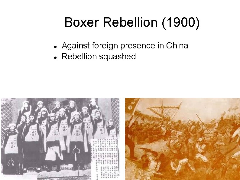 Boxer Rebellion (1900) Against foreign presence in China Rebellion squashed 