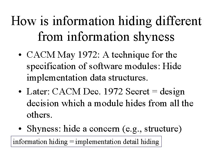 How is information hiding different from information shyness • CACM May 1972: A technique