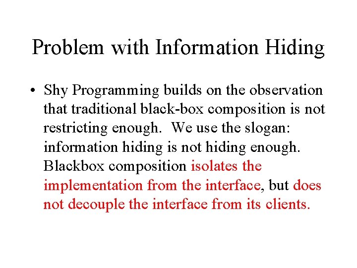 Problem with Information Hiding • Shy Programming builds on the observation that traditional black-box