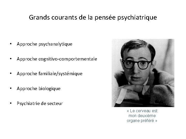 Grands courants de la pensée psychiatrique • Approche psychanalytique • Approche cognitivo-comportementale • Approche