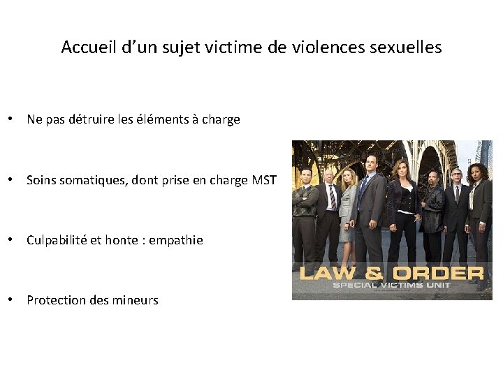 Accueil d’un sujet victime de violences sexuelles • Ne pas détruire les éléments à