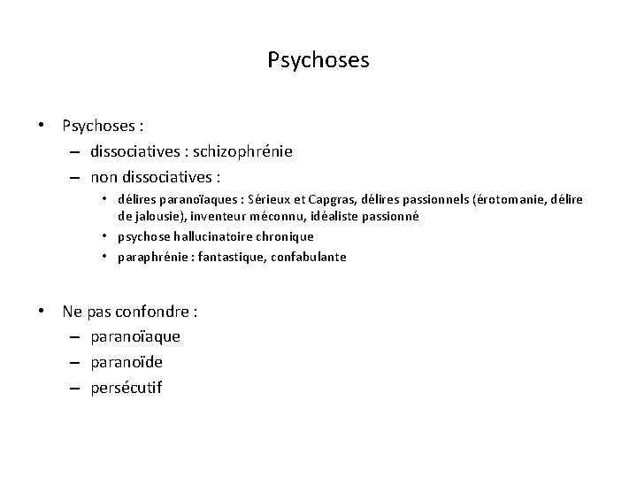 Psychoses • Psychoses : – dissociatives : schizophrénie – non dissociatives : • délires