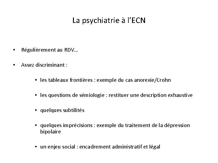 La psychiatrie à l’ECN • Régulièrement au RDV… • Assez discriminant : • les