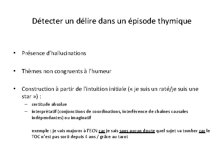 Détecter un délire dans un épisode thymique • Présence d’hallucinations • Thèmes non congruents