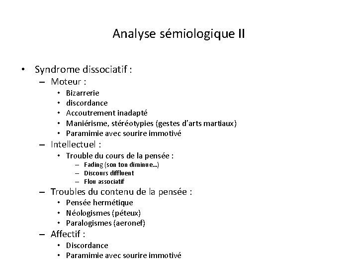 Analyse sémiologique II • Syndrome dissociatif : – Moteur : • • • Bizarrerie