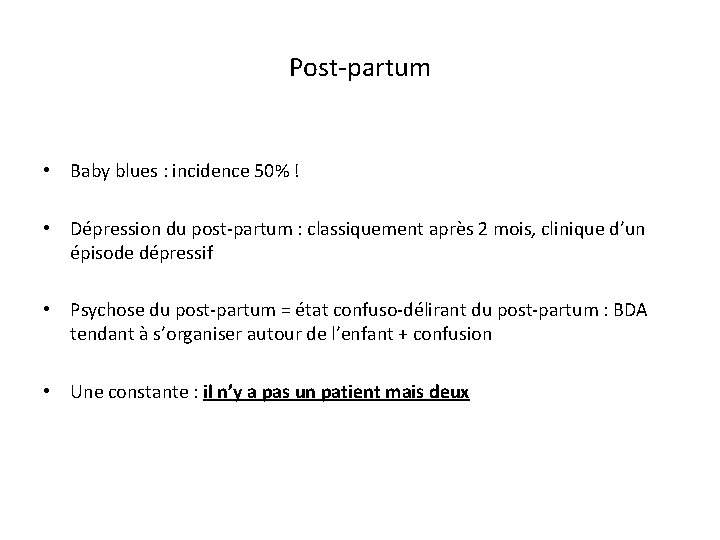 Post-partum • Baby blues : incidence 50% ! • Dépression du post-partum : classiquement