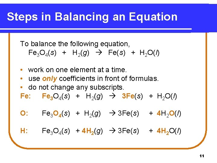 Steps in Balancing an Equation To balance the following equation, Fe 3 O 4(s)