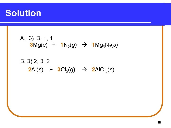 Solution A. 3) 3, 1, 1 3 Mg(s) + 1 N 2(g) 1 Mg