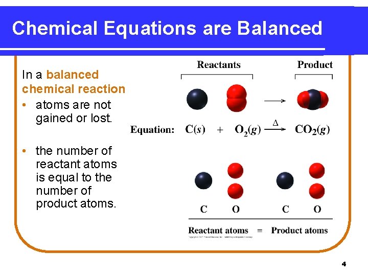 Chemical Equations are Balanced In a balanced chemical reaction • atoms are not gained Chemical Equations are Balanced In a balanced chemical reaction • atoms are not gained