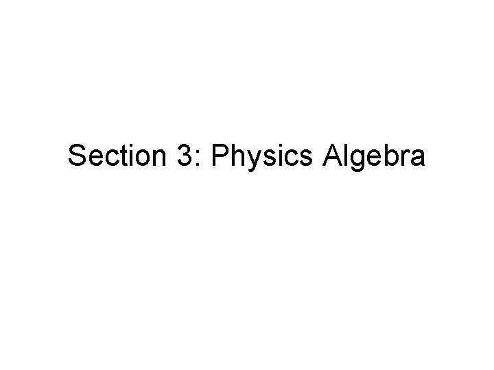 Section 3: Physics Algebra 