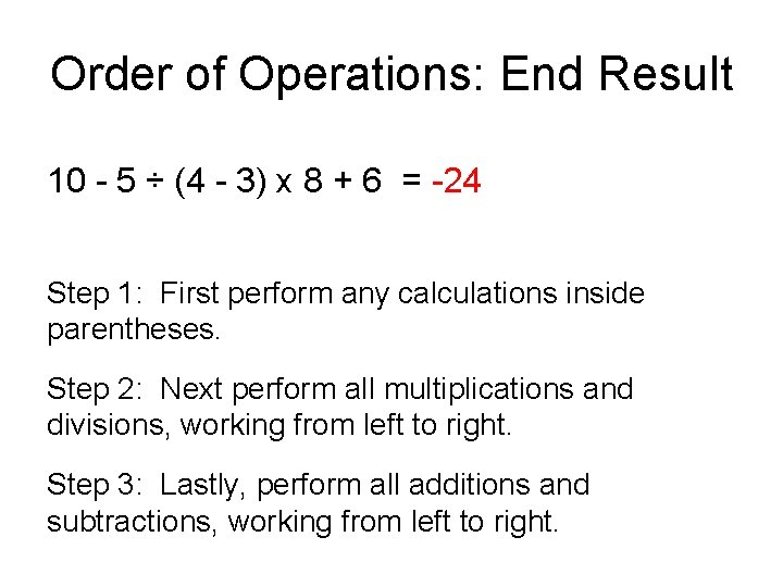 Order of Operations: End Result 10 - 5 ÷ (4 - 3) x 8