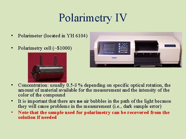 Polarimetry IV • Polarimeter (located in YH 6104) • Polarimetry cell (~$1000) • Concentration: