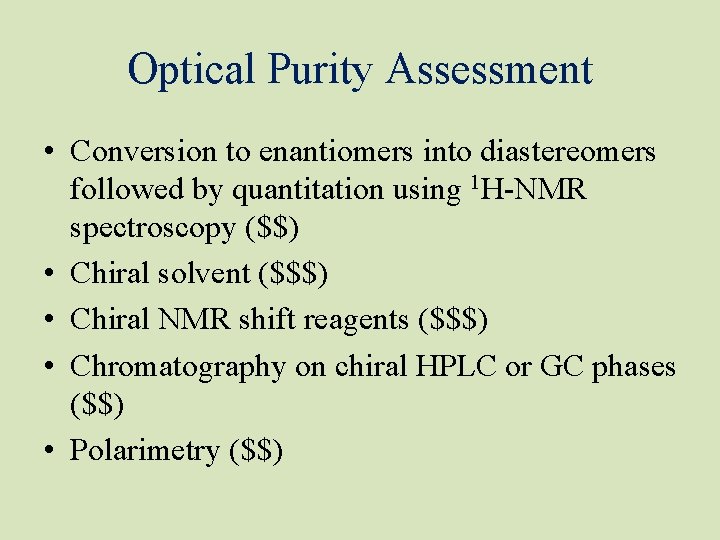Optical Purity Assessment • Conversion to enantiomers into diastereomers followed by quantitation using 1
