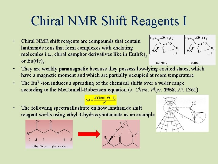 Chiral NMR Shift Reagents I • • Chiral NMR shift reagents are compounds that