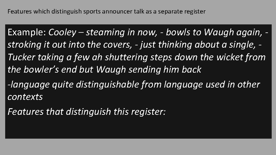 Features which distinguish sports announcer talk as a separate register Example: Cooley – steaming Features which distinguish sports announcer talk as a separate register Example: Cooley – steaming