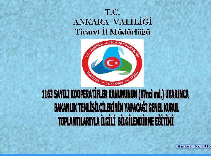 5 T. C. ANKARA VALİLİĞİ Ticaret İl Müdürlüğü Hazırlayan: Hacı ARSLA 1 