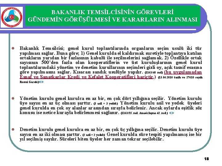 BAKANLIK TEMSİLCİSİNİN GÖREVLERİ GÜNDEMİN GÖRÜŞÜLMESİ VE KARARLARIN ALINMASI l Bakanlık Temsilcisi; genel kurul toplantılarında