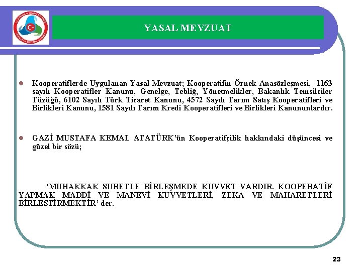 YASAL MEVZUAT l Kooperatiflerde Uygulanan Yasal Mevzuat; Kooperatifin Örnek Anasözleşmesi, 1163 sayılı Kooperatifler Kanunu,