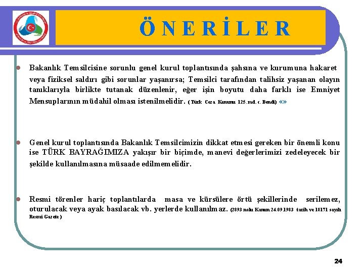 ÖNERİLER l Bakanlık Temsilcisine sorunlu genel kurul toplantısında şahsına ve kurumuna hakaret veya fiziksel