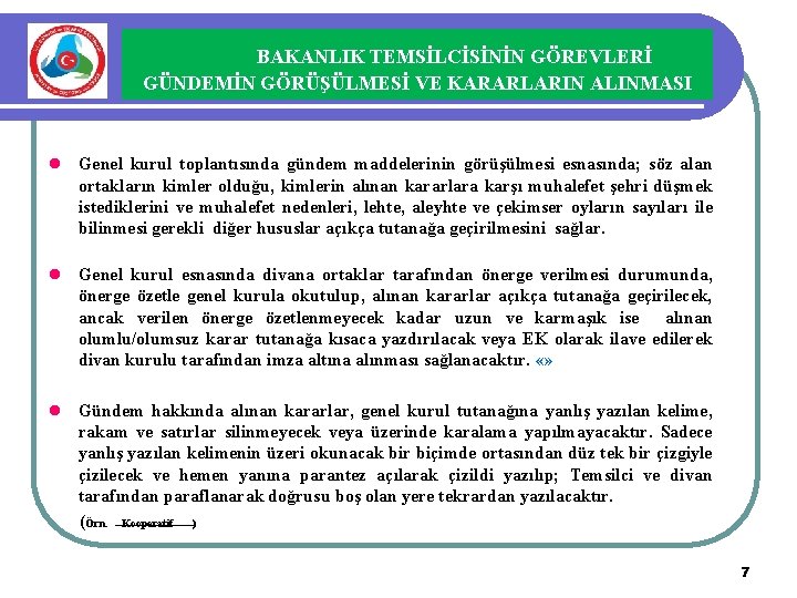 BAKANLIK TEMSİLCİSİNİN GÖREVLERİ GÜNDEMİN GÖRÜŞÜLMESİ VE KARARLARIN ALINMASI l Genel kurul toplantısında gündem maddelerinin