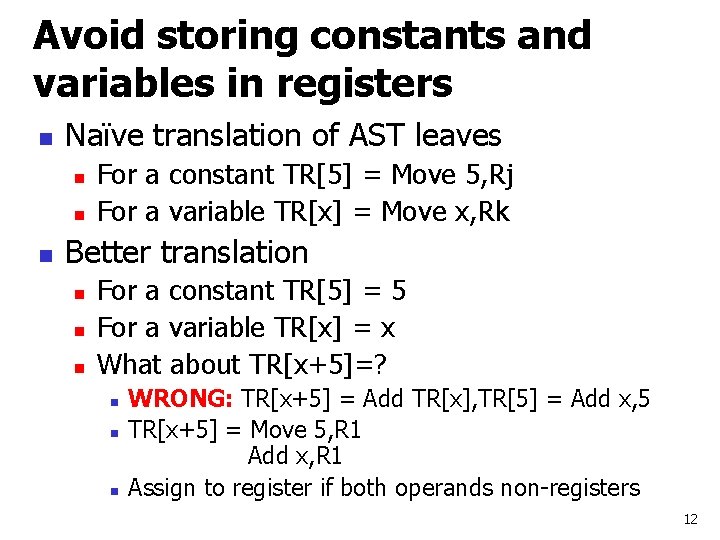 Avoid storing constants and variables in registers n Naïve translation of AST leaves n