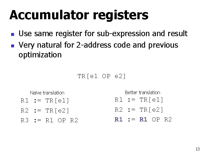Accumulator registers n n Use same register for sub-expression and result Very natural for