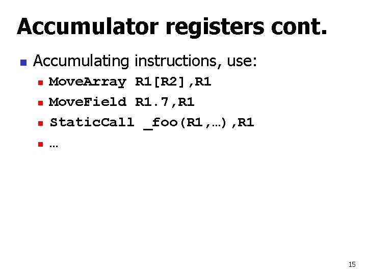 Accumulator registers cont. n Accumulating instructions, use: n n Move. Array R 1[R 2],