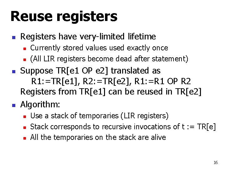 Reuse registers n Registers have very-limited lifetime n n Currently stored values used exactly