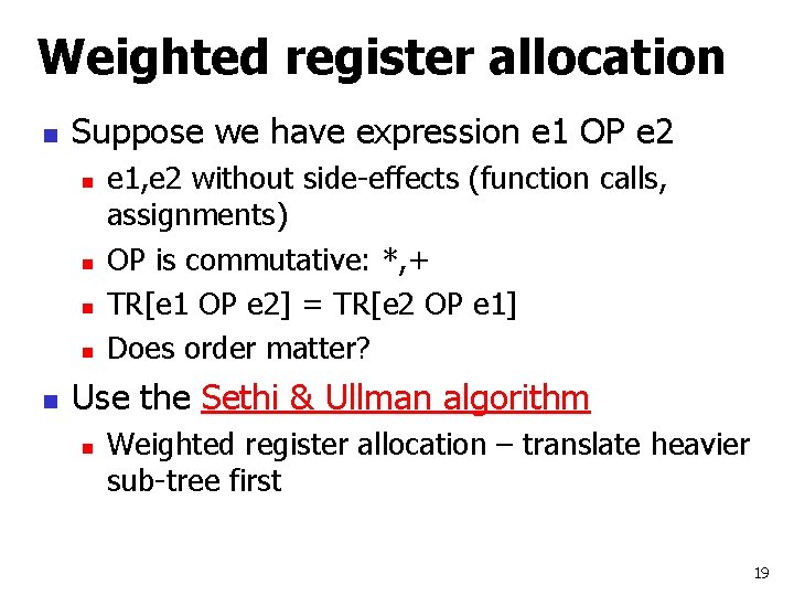 Weighted register allocation n Suppose we have expression e 1 OP e 2 n