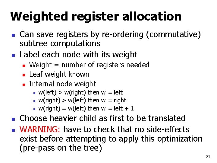 Weighted register allocation n n Can save registers by re-ordering (commutative) subtree computations Label