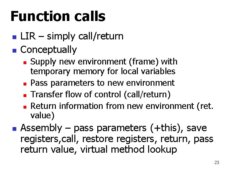 Function calls n n LIR – simply call/return Conceptually n n n Supply new