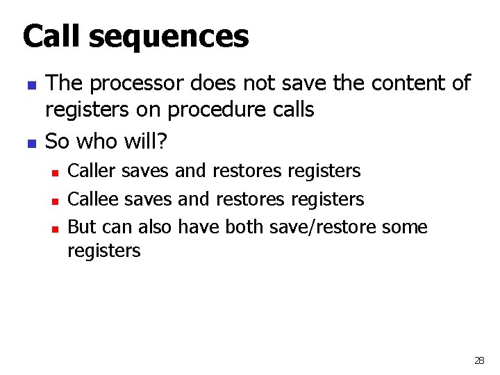 Call sequences n n The processor does not save the content of registers on
