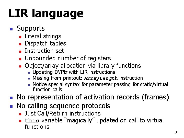 LIR language n Supports n n n Literal strings Dispatch tables Instruction set Unbounded