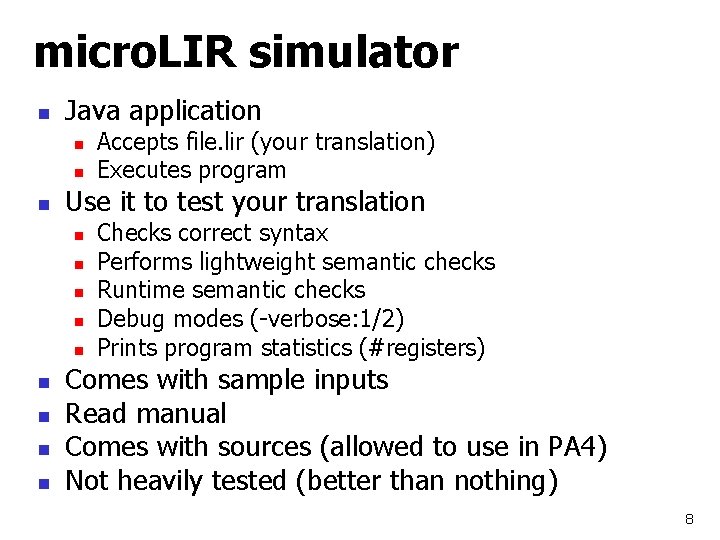 micro. LIR simulator n Java application n Use it to test your translation n